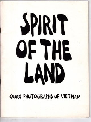 Item #18618 Spirit of the Land Cuban Photographs of Vietnam. Orlando Hernandez, Cristobal...