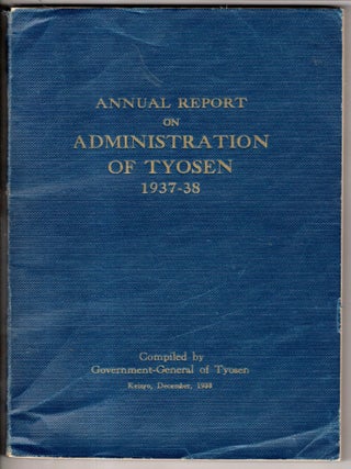 Item #18652 Annual Report on Administration of Tyosen 1937-1938. Government-General of Tyosen