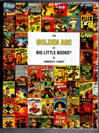 The Golden Age of Big Little Books. Lawrence F. Lowery.