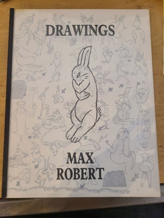 Drawings. Max Robert.