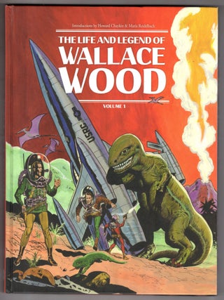 The Life and Legend of Wallace Wood, Volume 1. Howard Chaykin, Maria Reidelbach.