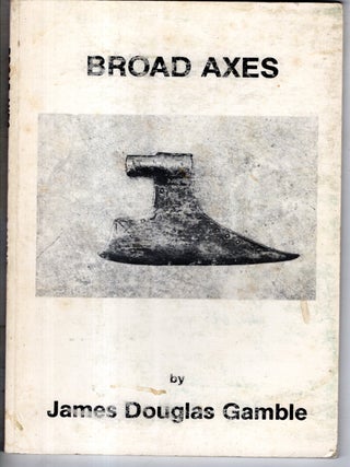 Item #19908 Broad Axes. James Douglas Gamble