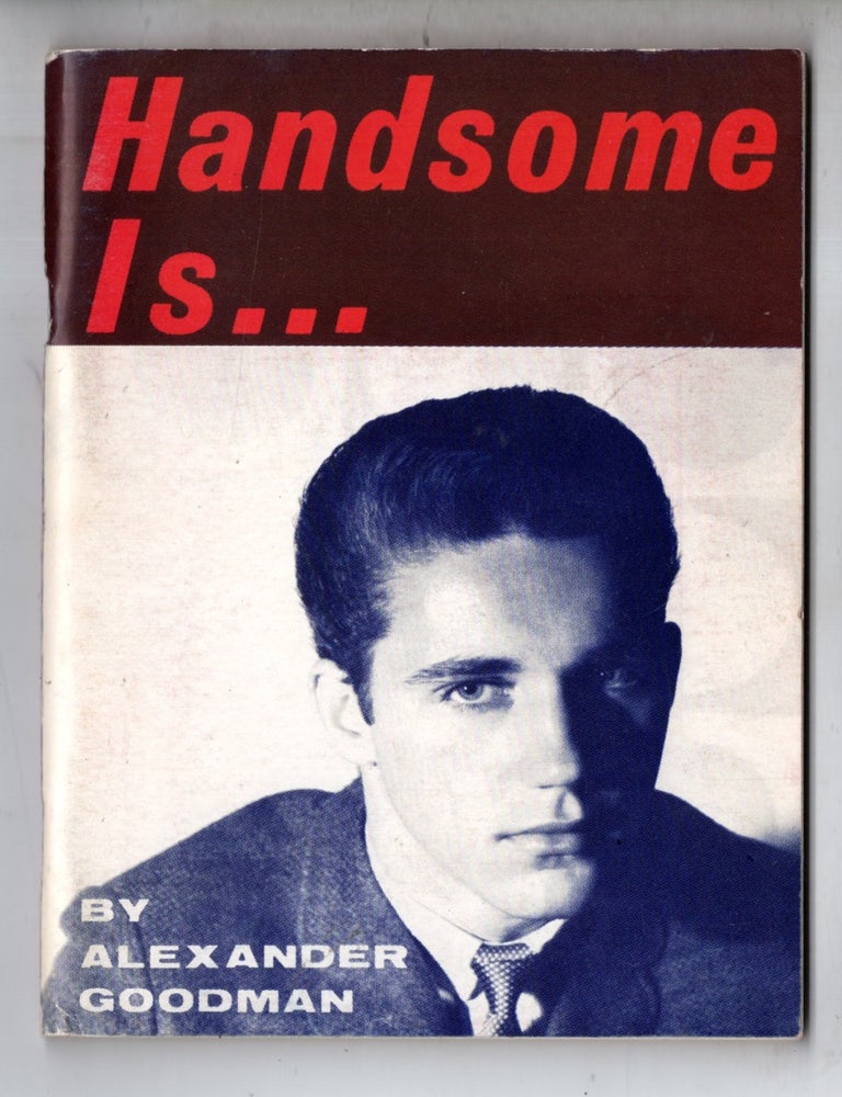 Item #19924 Handsome Is. Alexander Goodman.