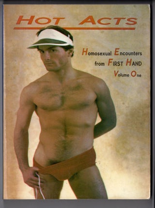 Hot Acts, Homosexual Encounters From First Hand Volume one