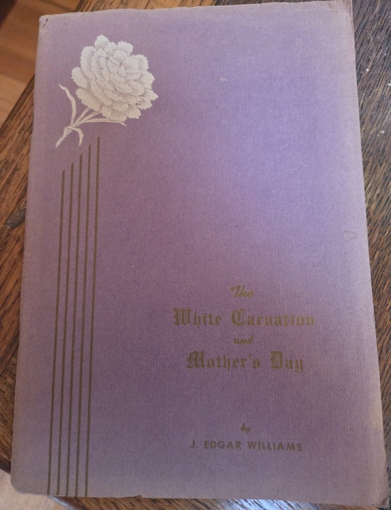 Item #20137 The White Carnation and Mother's Day. J. Edgar Wallace.
